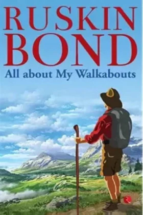 All About My Walkabouts (Paperback) – By Ruskin Bond