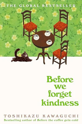 Before We Forget Kindness (Paperback )– by Toshikazu Kawaguchi