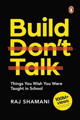 Build, Don't Talk (Paperback): Things You Wish You Were Taught in School by Raj Shamani