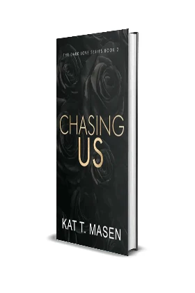 CHASING US By KAT T. MASEN