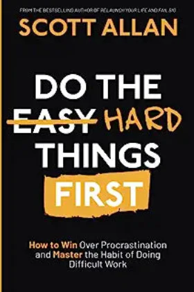 Do the Hard Things First (Paperback) – by Scott Allan