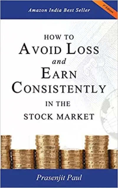 How to Avoid Loss and Earn Consistently in the Stock Market (Paperback) – by Prasenjit Paul