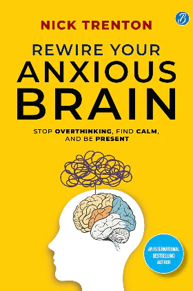 Rewire Your Anxious Brain (Paperback) –by Nick Trenton