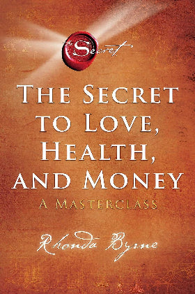 SECRET TO LOVE, HEALTH & MONEY: A Masterclass (Paperback )– by Rhonda Byrne