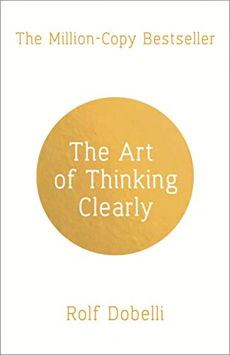 The Art of Thinking Clearly (Paperback) by Rolf Dobelli