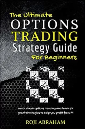 The Ultimate Options Trading Strategy Guide for Beginners (Paperback) By Roji Abraham