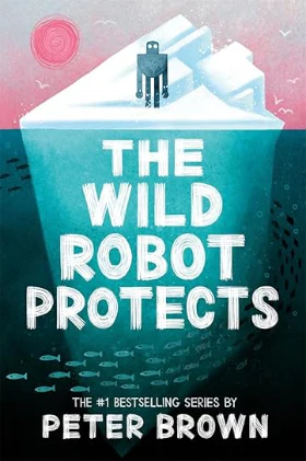 The Wild Robot Protects (Paperback) – by Peter Brown