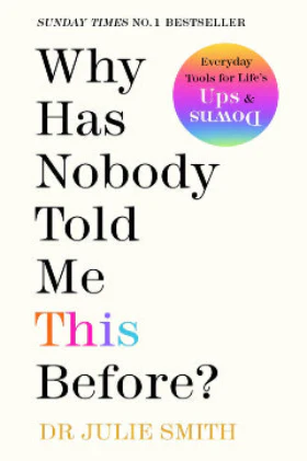 Why Has Nobody Told Me This Before? (Paperback) –  by Dr Julie Smith